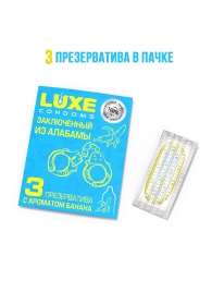 Презервативы  Заключенный из Алабамы  с ароматом банана - 3 шт. - Luxe - купить с доставкой в Кемерово